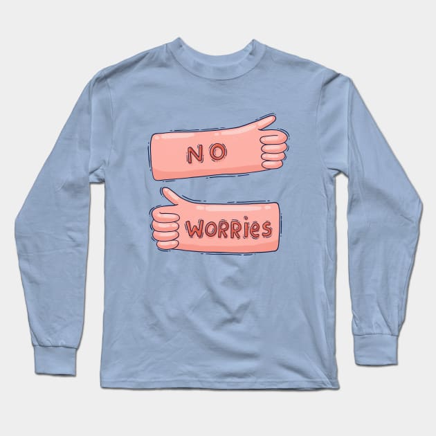 No Worries Long Sleeve T-Shirt by Tania Tania